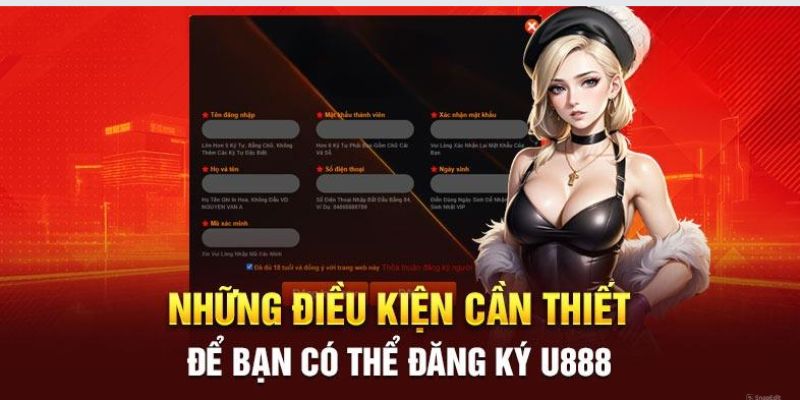 Tổng hợp điều khoản điều kiện của quy trình đăng ký U888