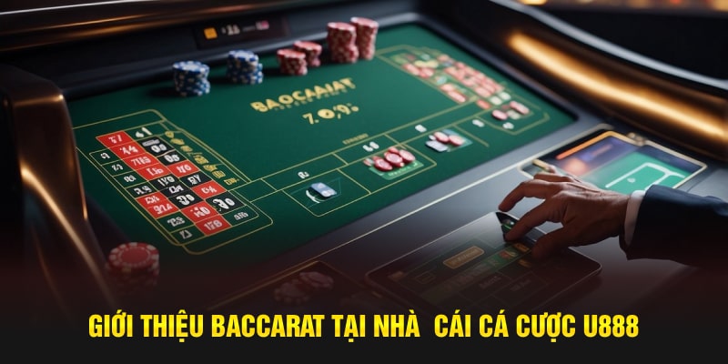 Giới thiệu baccarat tại nhà  cái cá cược U888