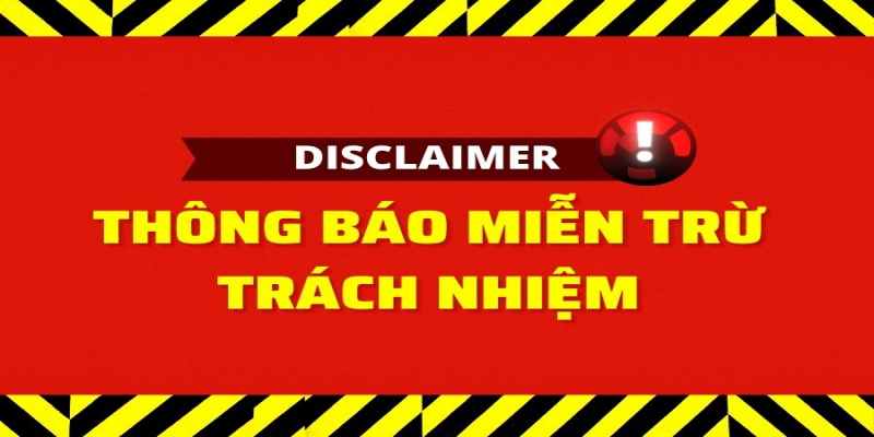 Những điều cần chú ý trong miễn từ trách nhiệm của nhà cái